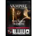 VAMPIRE THE ETERNAL STRUGGLE: NEW BLOOD TREMERE